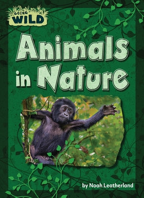 Animals in Nature by Leatherland, Noah