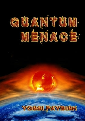 Quantum Menace by Faybish, Yossi