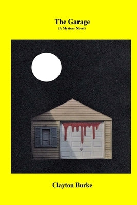The Garage: (A Mystery Novel) by Burke, Clayton