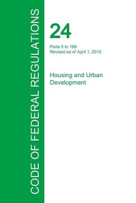 Code of Federal Regulations Title 24, Volume 1, April 1, 2015 by Office of the Federal Register