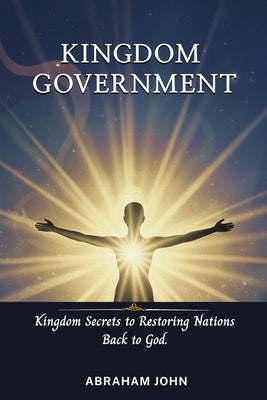 Kingdom Government by John, Abraham