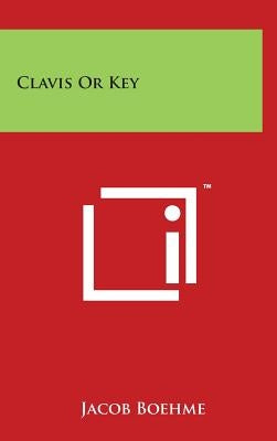 Clavis Or Key by Boehme, Jacob