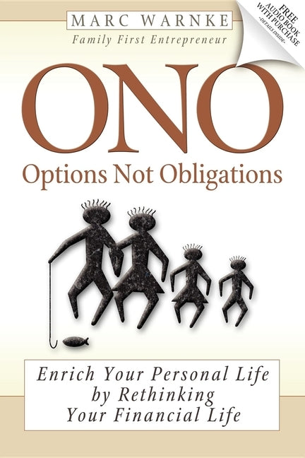 ONO: Options Not Obligations: Enrich Your Personal Life, by Rethinking Your Financial Life by Warnke, Marc