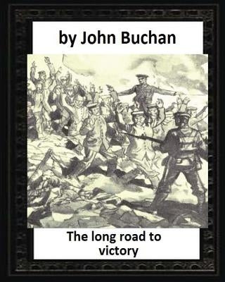 The long road to victory (1920) by John Buchan (World's Classics) by Buchan, John