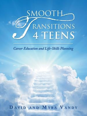 Smooth Transitions 4 Teens: Career Education and Life-Skills Planning by Vandy, David