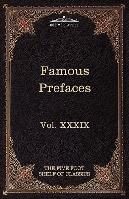 Prefaces and Prologues to Famous Books: The Five Foot Shelf of Classics, Vol. XXXIX (in 51 Volumes) by Eliot, Charles W.