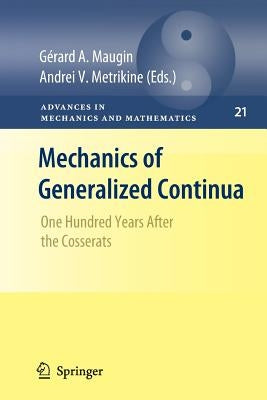 Mechanics of Generalized Continua: One Hundred Years After the Cosserats by Maugin, Gérard a.