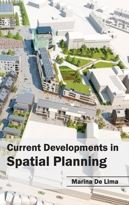Current Developments in Spatial Planning by De Lima, Marina