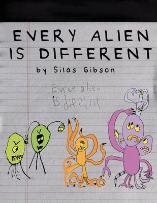 Every Alien is Different by Gibson, Silas
