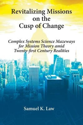 Revitalizing Missions on the Cusp of Change by Law, Samuel K.