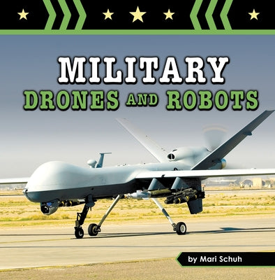 Military Drones and Robots by Schuh, Mari