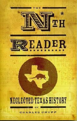 The Neglected Texas History Reader by Chupp, Charles