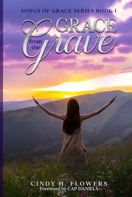 Grace From the Grave: Songs of Grace Book 1 by Flowers, Cindy