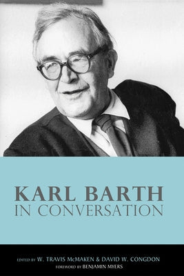 Karl Barth in Conversation by McMaken, W. Travis