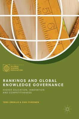 Rankings and Global Knowledge Governance: Higher Education, Innovation and Competitiveness by Erkkilä, Tero