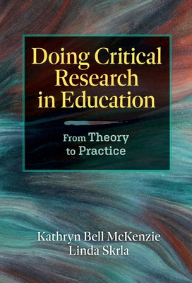 Doing Critical Research in Education: From Theory to Practice by McKenzie, Kathryn Bell