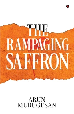 The Rampaging Saffron by Arun Murugesan