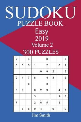 300 Easy Sudoku Puzzle Book 2019 by Smith, Jim