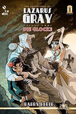 The Adventures of Lazarus Gray Volume 2: Die Glocke by Reese, Barry