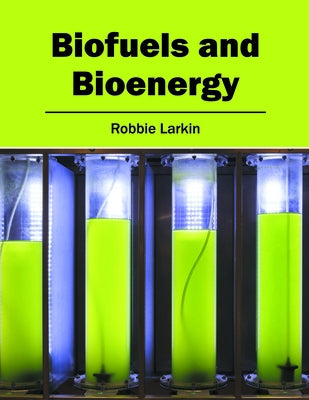 Biofuels and Bioenergy by Larkin, Robbie