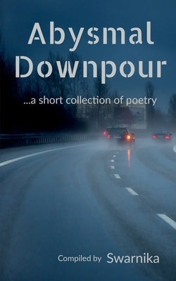 Abysmal Downpour: A Collection Of Limericks by Swarnika