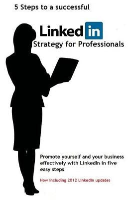 5 steps to a successful LinkedIn Strategy for Professionals by Bolbeck, F.