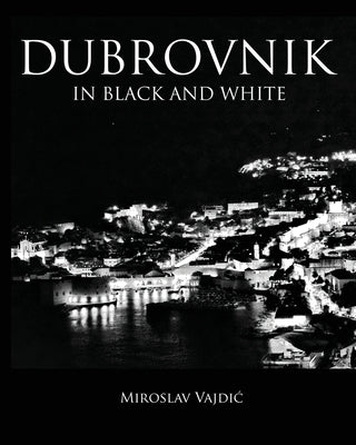Dubrovnik In Black And White by Vajdic, Miroslav