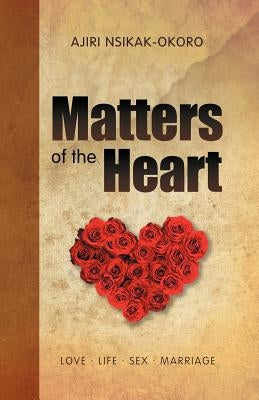 Matters of the Heart by Nsikak-Okoro, Ajiri