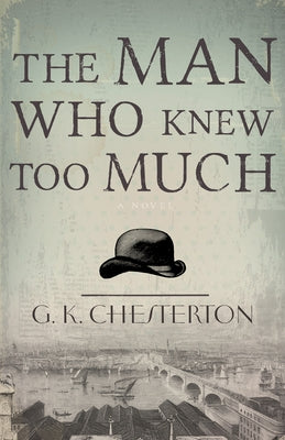 The Man Who Knew Too Much by Chesterton, G. K.