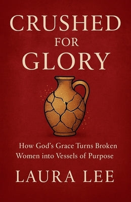 Crushed for Glory by Lee, Laura