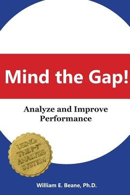 Mind The Gap!: Analyze and Improve Perfomance by Beane Ph. D., William E.