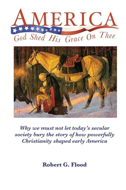 America, God Shed His Grace on Thee by Flood, Robert G.