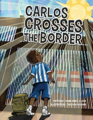 Carlos Crosses the Border by Sidney, Ronnie Nelson