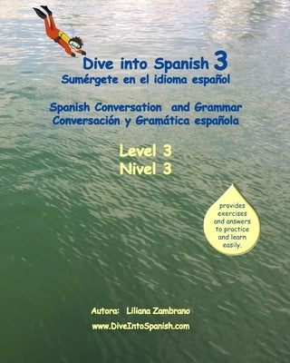 Dive Into Spanish 3: Spanish Conversation and Grammar Level 3 by Zambrano, Anita