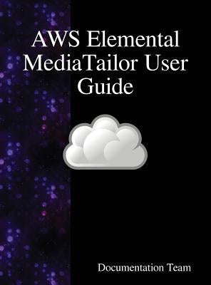 AWS Elemental MediaTailor User Guide by Team, Documentation