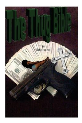 The Thug Bible by Scott, Rebecca