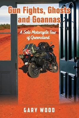 Gun Fights, Ghosts and Goannas by Wood, Gary Warren