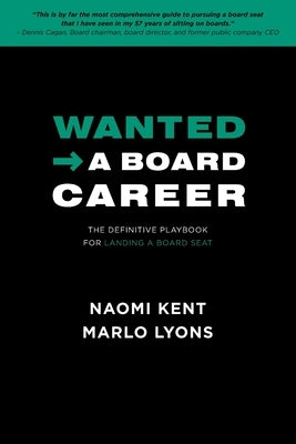 Wanted -> A Board Career: The Definitive Playbook for Landing a Board Seat by Lyons, Marlo