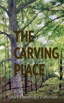 The Carving Place by Patterson, Nancy
