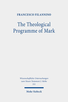 The Theological Programme of Mark: Exegesis and Function of Mark 1:1,2-15 by Filannino, Francesco