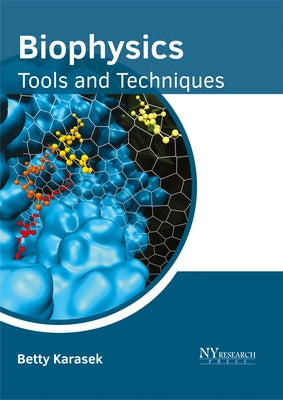 Biophysics: Tools and Techniques by Karasek, Betty