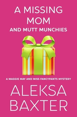 A Missing Mom and Mutt Munchies by Baxter, Aleksa