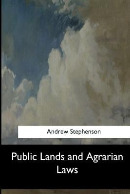 Public Lands and Agrarian Laws by Stephenson, Andrew