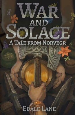 War and Solace: A Tale from Norvegr by Lane, Edale