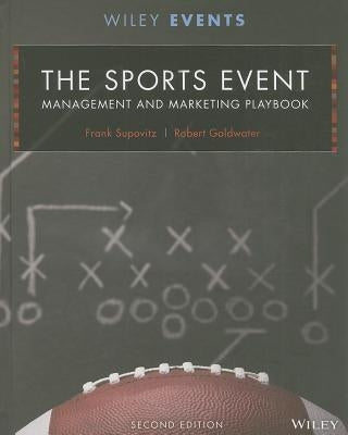 The Sports Event Management and Marketing Playbook by Supovitz, Frank