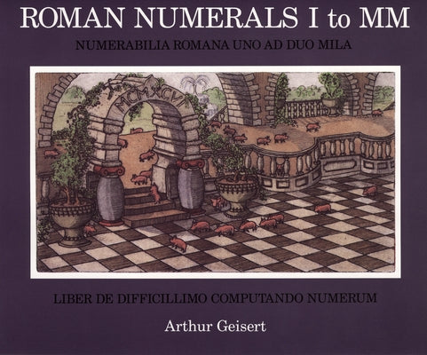 Roman Numerals I to MM by Geisert, Arthur