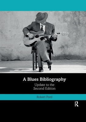A Blues Bibliography: Second Edition: Volume 2 by Ford, Robert