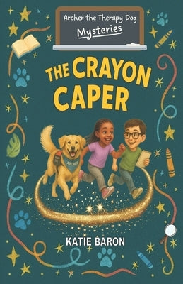 The Crayon Caper by Baron, Katie