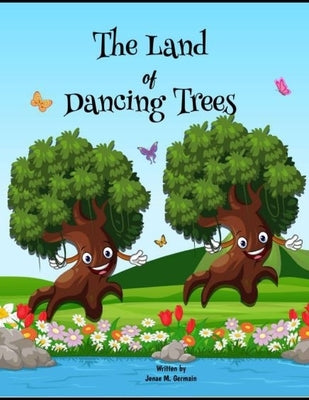 The Land of Dancing Trees by Germain, Jenae M.