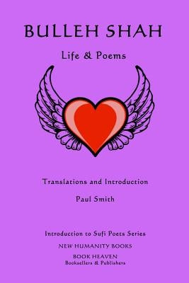 Bulleh Shah: Life & Poems by Smith, Paul